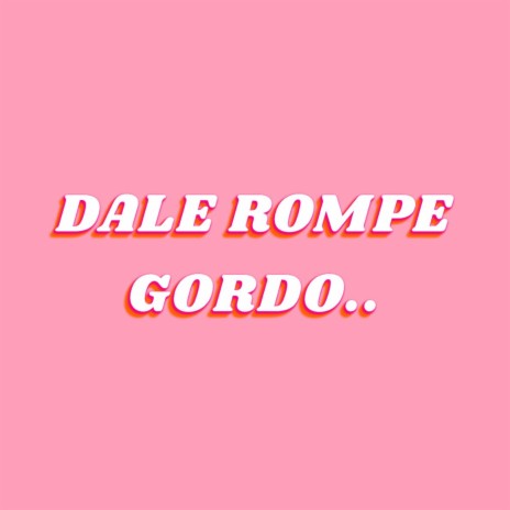 DALE ROMPE | Boomplay Music