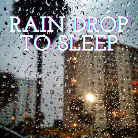 rain drop to sleep | Boomplay Music