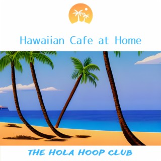 Hawaiian Cafe at Home