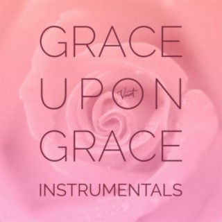 Grace Upon Grace Instrumentals