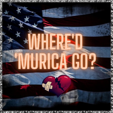 Where'd 'Murica Go?