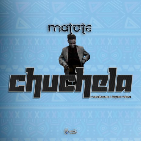 Chuchela (feat. MaGaborone & Future Mfana) | Boomplay Music