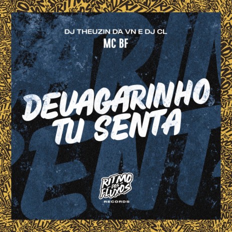 Devagarinho Tu Senta ft. DJ Theuzin da VN & DJ CL | Boomplay Music