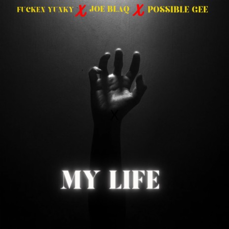 My Life ft. Possible Gee & Joe Blaq | Boomplay Music