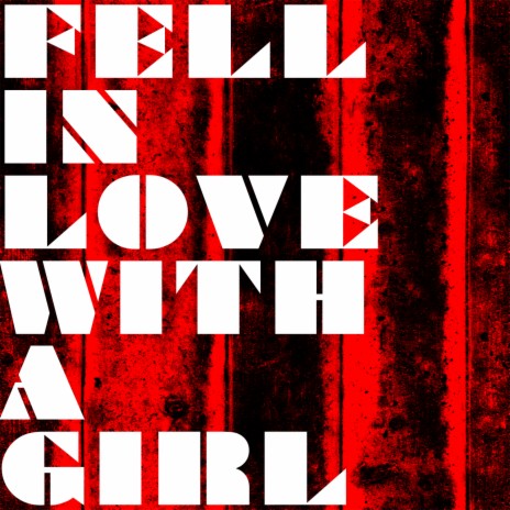 Fell In Love With A Girl | Boomplay Music