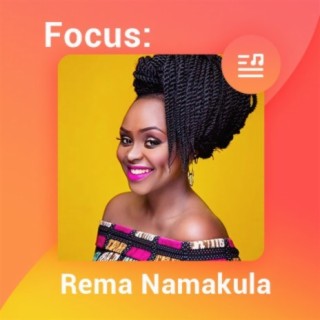 Focus: Rema Namakula