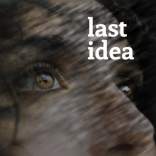 Last Idea lyrics | Boomplay Music