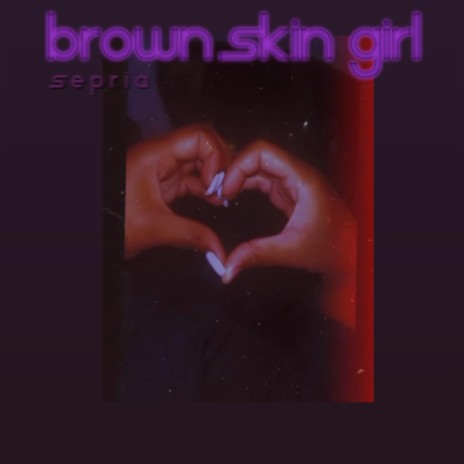 Brown Skin Girl | Boomplay Music