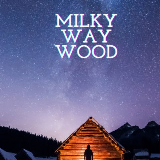 milky way wood