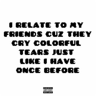 my best friends cry colorful tears