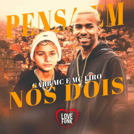 Pensa em Nós Dois ft. MC Liro | Boomplay Music