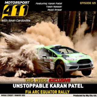Motorsport 411 - E69 | The Unstoppable Karan Patel