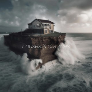 houses & divorces lyrics | Boomplay Music