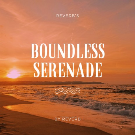 Boundless Serenade | Boomplay Music