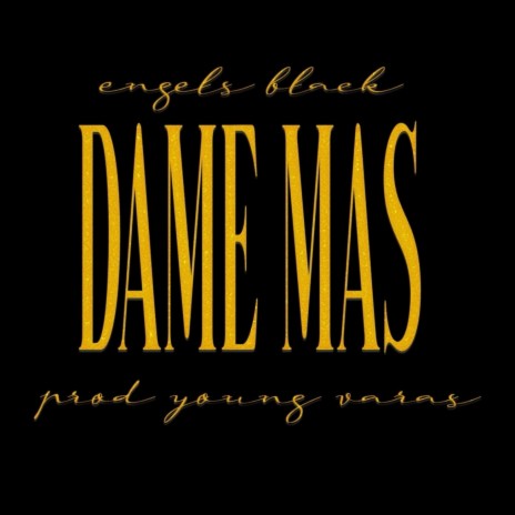 Dame mas ft. Youngvaras | Boomplay Music