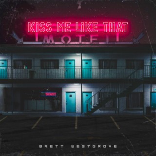 Kiss Me Like That lyrics | Boomplay Music