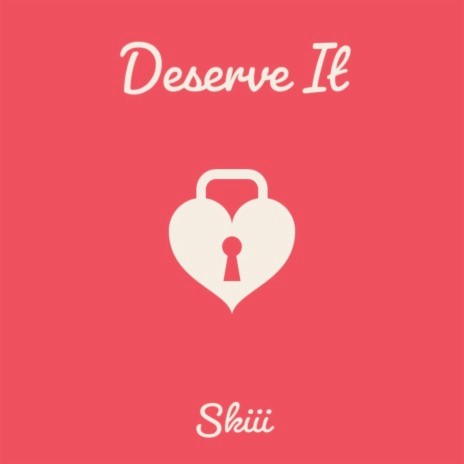 Deserve It | Boomplay Music