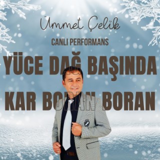 Yüce Dağ Başında Kar Boran Boran (Canlı Performans)