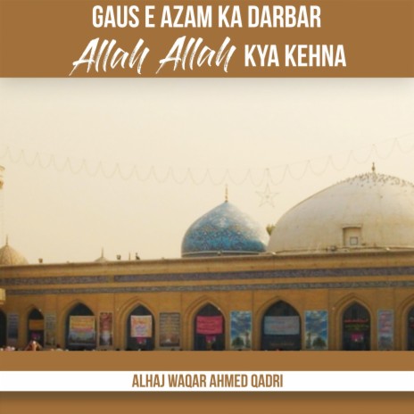 Gaus E Azam Ka Darbar Allah Allah Kya Kehna | Boomplay Music