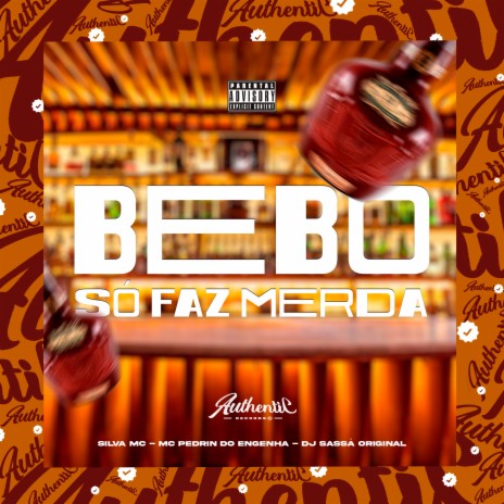 Bebo Só Faz Merda ft. SILVA MC & MC PEDRIN DO ENGENHA | Boomplay Music