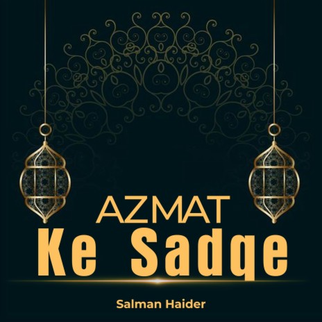 Azmat Ke Sadqe | Boomplay Music