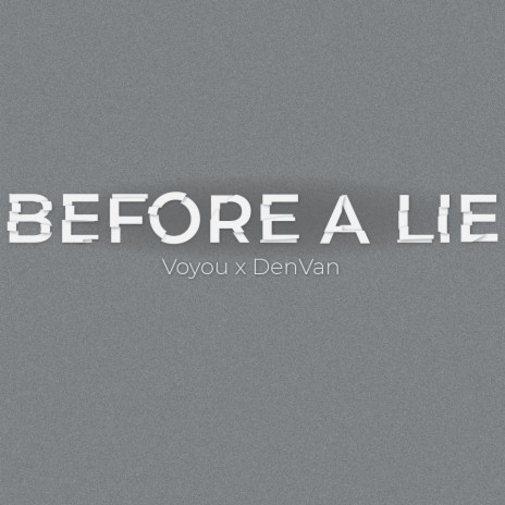 Before a Lie ft. DenVan | Boomplay Music