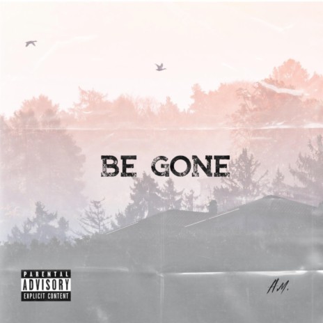 Be Gone | Boomplay Music