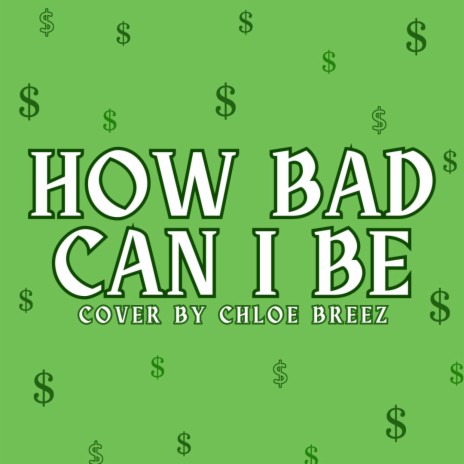 How Bad Can I Be | Boomplay Music