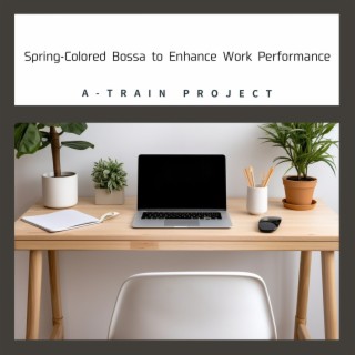 Spring-Colored Bossa to Enhance Work Performance