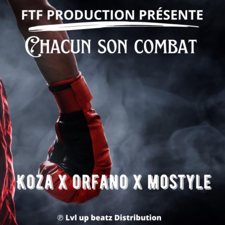 Chacun son combat ft. ORFANO & MOSTYLE | Boomplay Music