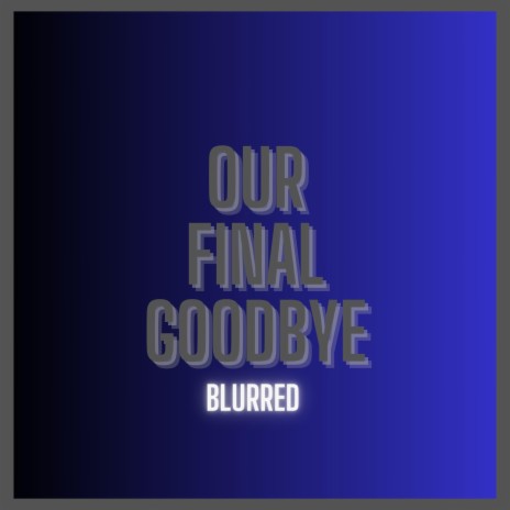 Our Final Goodbye | Boomplay Music