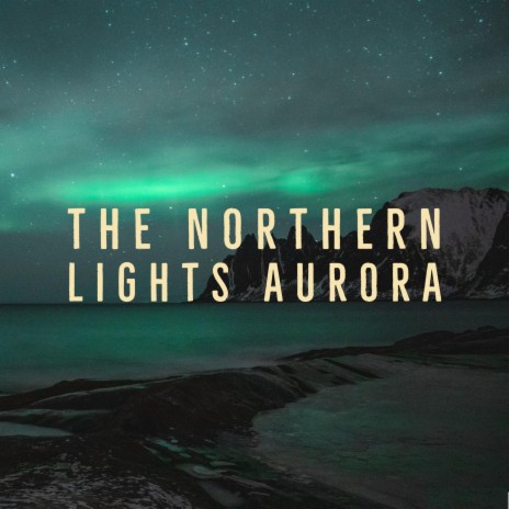 The Northern Lights Aurora | Boomplay Music