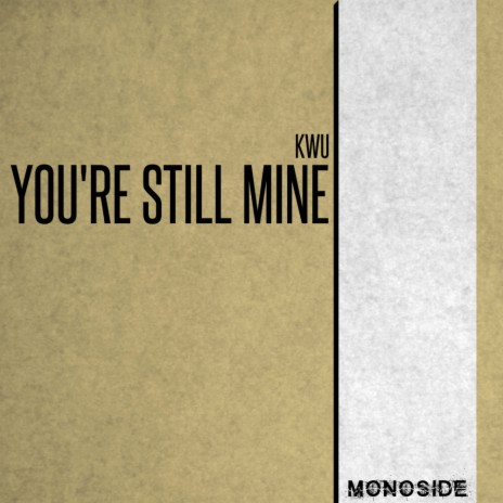 You're Still Mine | Boomplay Music