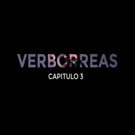Verborreas - Capitulo 03 | Boomplay Music