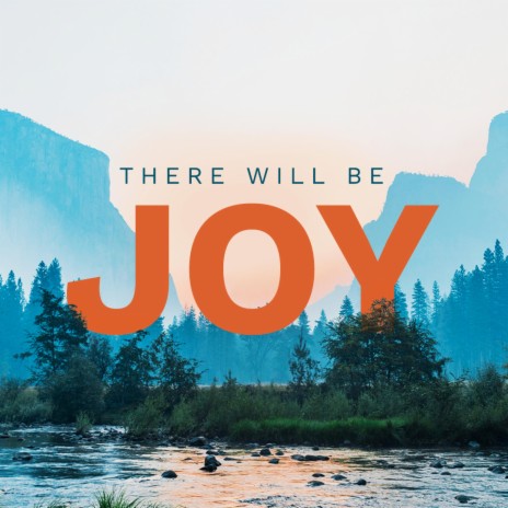 There Will Be Joy