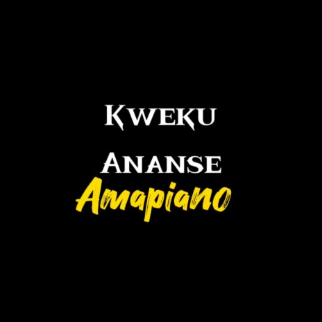 Kweku Ananse Amapiano