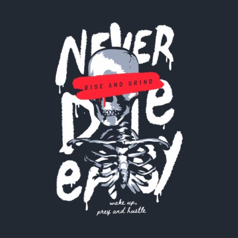 Never Die Easy | Boomplay Music