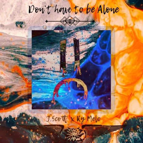 Don't Have To Be Alone