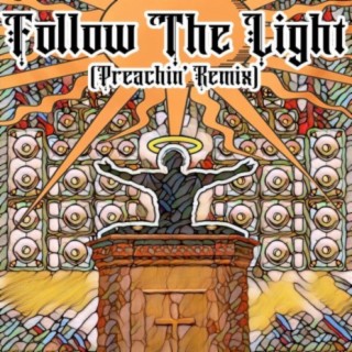 Follow the Light (Preachin' Remix)