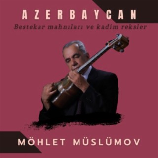 Azerbaycan bestekar mahnıları ve kadim reksler