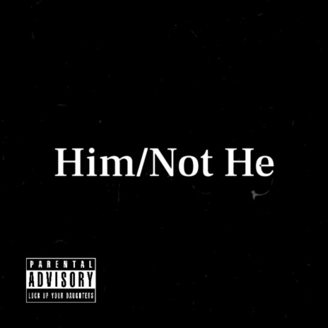 Him/Not He