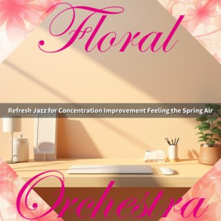 Refresh Jazz for Concentration Improvement Feeling the Spring Air