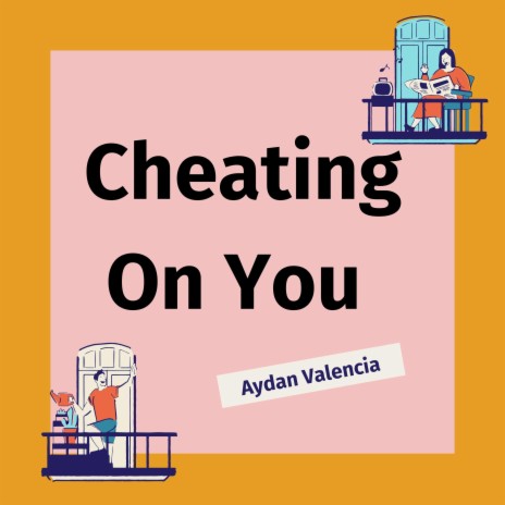Cheating On You | Boomplay Music