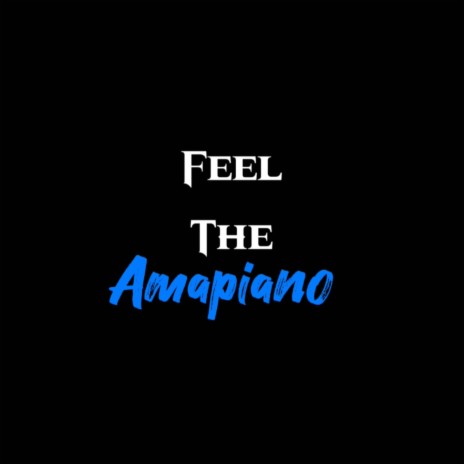 Feel The Amapiano