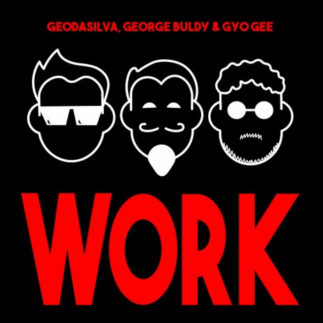 Work (Radio Mix) ft. George Buldy & Gyo Gee
