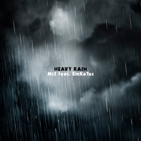 Heavy Rain ft. EmKaTus | Boomplay Music