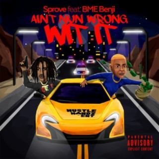 Ain't Nun Wrong Wit It (feat. BME Benji)