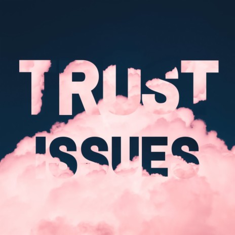 Trust Issues | Boomplay Music