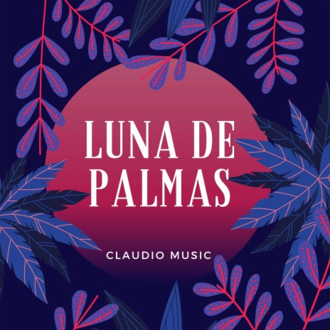 Luna de Palmas | Boomplay Music