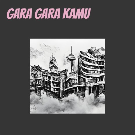 Gara Gara Kamu | Boomplay Music